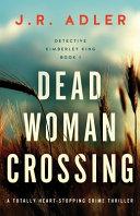 Dead Woman Crossing: A Totally Heart-stopping Crime Thriller
