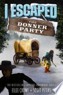I Escaped The Donner Party