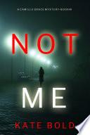 Not Me (A Camille Grace FBI Suspense Thriller—Book 1)