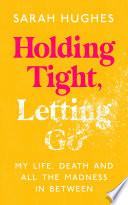 Holding Tight, Letting Go