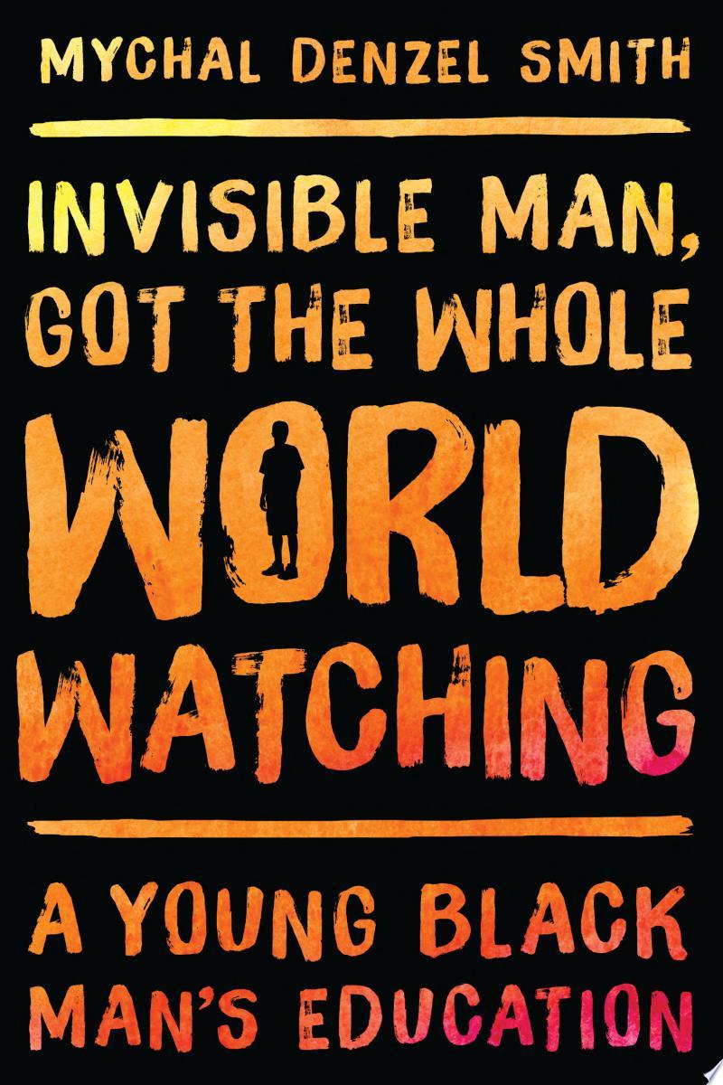 Invisible Man, Got the Whole World Watching