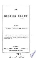 The broken heart, by the 'Gospel cottage lecturer'. image