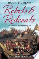 Rebels and Redcoats: The American Revolutionary War