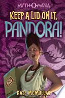 Myth-O-Mania: Keep a Lid on It, Pandora!