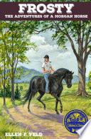 Frosty: The Adventures of a Morgan Horse