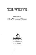 T. H. White; a Biography