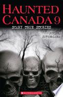 Haunted Canada 9: Scary True Stories