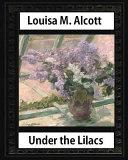 Under the Lilacs (1878), by Louisa M. Alcott Novel-(illustrated)