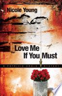 Love Me If You Must (Patricia Amble Mystery Book #1)