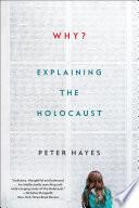 Why?: Explaining the Holocaust