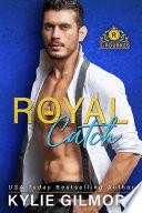 Royal Catch: A Royal Romantic Comedy (The Rourkes Series, Book 1)(FREE romance series starter)