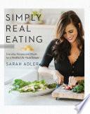 Simply Real Eating: Everyday Recipes and Rituals for a Healthy Life Made Simple image