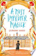 A Most Improper Magick: An Improper Adventure 1