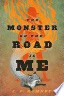 The Monster on the Road Is Me