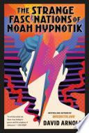 The Strange Fascinations of Noah Hypnotik image