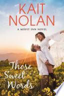 Those Sweet Words: A Small Town Family Romance