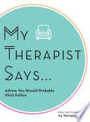 My Therapist Says