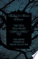 The Tell Tale Heart - The Short Stories of Edgar Allan Poe (Fantasy and Horror Classics)