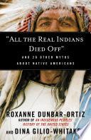 "All the Real Indians Died Off"