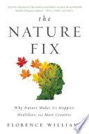 The Nature Fix: Why Nature Makes Us Happier, Healthier, and More Creative image