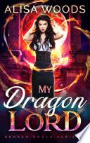 My Dragon Lord (Broken Souls 1) - Dragon Shifter Paranormal Romance