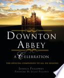 Downton Abbey - A Celebration