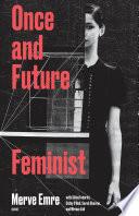 Once and Future Feminist
