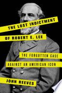 The Lost Indictment of Robert E. Lee