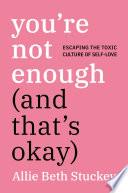You're Not Enough (And That's Okay)