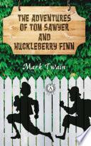 THE ADVENTURES OF TOM SAWYER AND HUCKLEBERRY FINN