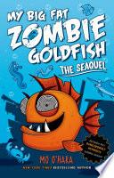 My Big Fat Zombie Goldfish: The SeaQuel