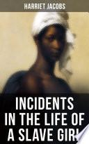 INCIDENTS IN THE LIFE OF A SLAVE GIRL image