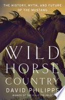 Wild Horse Country: The History, Myth, and Future of the Mustang image
