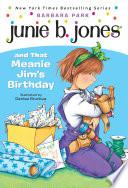 Junie B. Jones and that Meanie Jim's Birthday