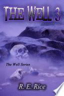 Science Fiction "The Well" 3 (A Young Adult Horror Futuristic Dystopian Science Fiction Short Story) Book 3
