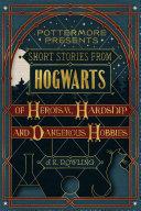 Short Stories from Hogwarts of Heroism, Hardship and Dangerous Hobbies image