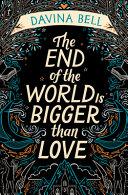The End of the World Is Bigger than Love image