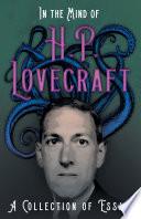 In the Mind of H. P. Lovecraft - A Collection of Essays