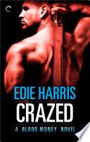Crazed: A Blood Money Novel