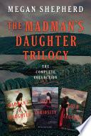The Madman's Daughter Trilogy: The Complete Collection image