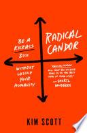 Radical Candor: Be a Kick-Ass Boss Without Losing Your Humanity image