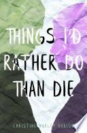 Things I'd Rather Do Than Die image