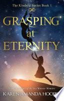 Grasping at Eternity