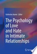 The Psychology of Love and Hate in Intimate Relationships