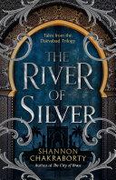 The River of Silver: Tales from the Daevabad Trilogy (The Daevabad Trilogy, Book 4) image