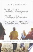 What Happens When Women Walk in Faith