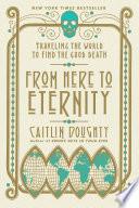 From Here to Eternity: Traveling the World to Find the Good Death image