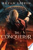 The Conqueror (Constantine’s Empire Book #1)