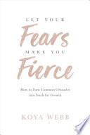 Let Your Fears Make You Fierce