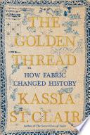 The Golden Thread: How Fabric Changed History image
